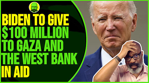 BIDEN PROMISES $100M TO GAZA AND THE WEST BANK