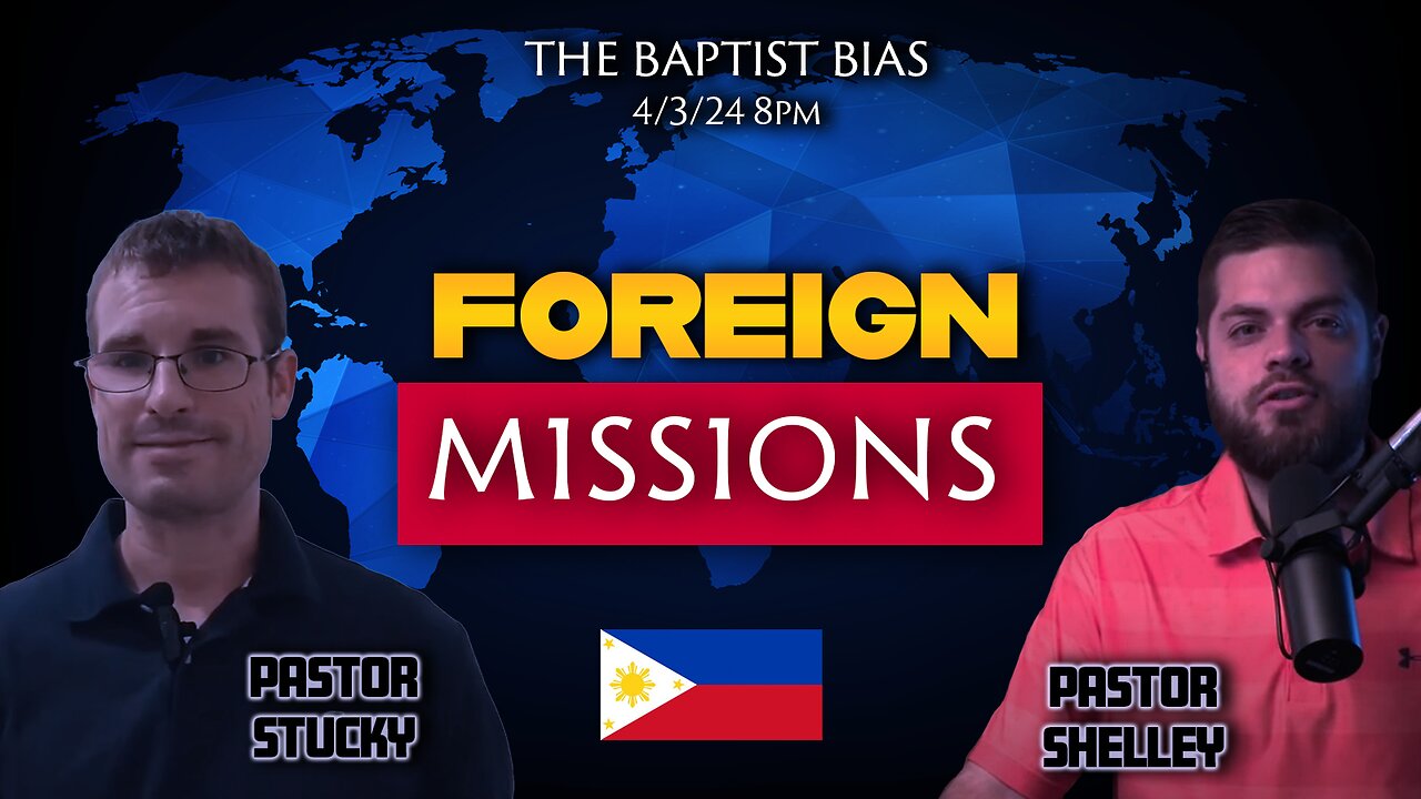 Foreign Missions w/ Pastor Matthew Stucky | The Baptist Bias (Season 3)