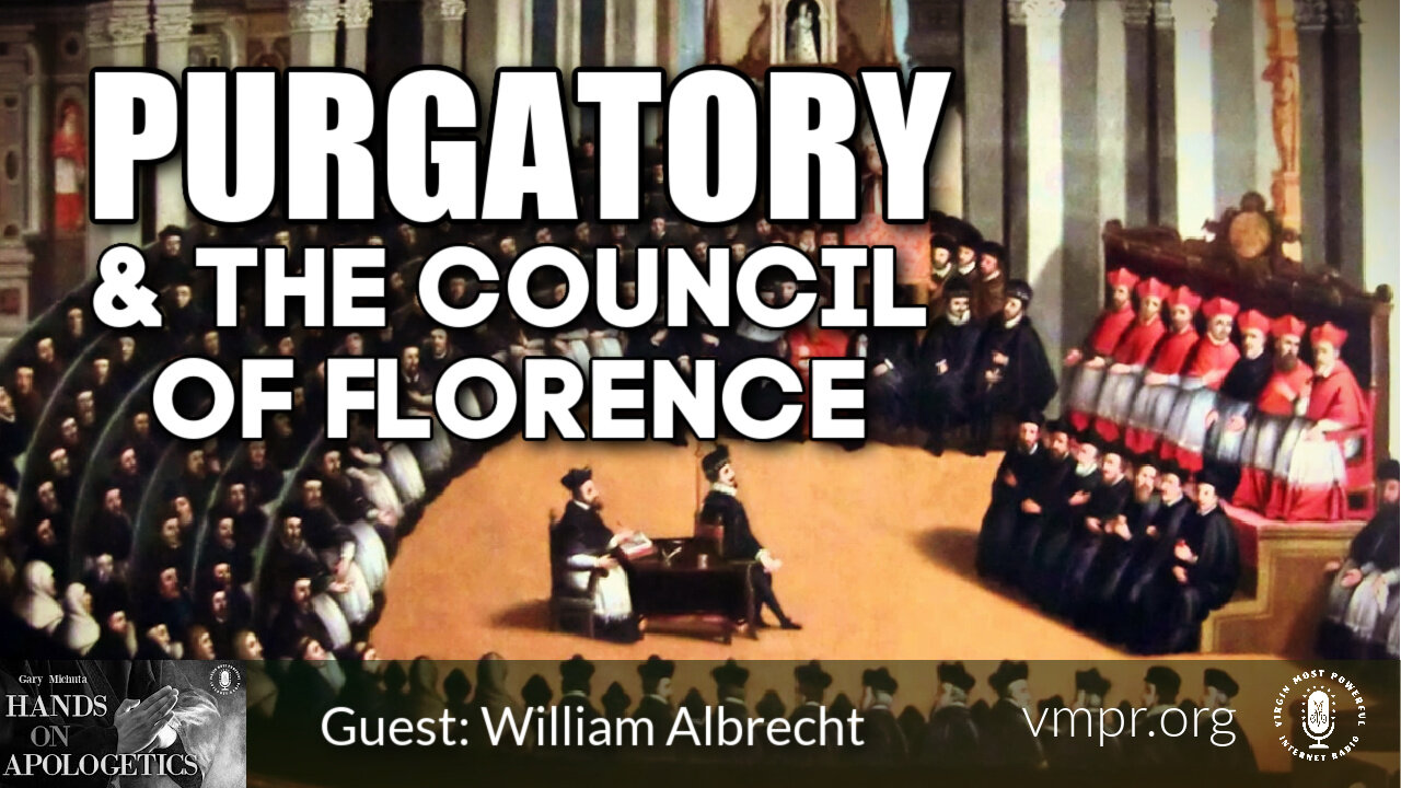 06 Jan 22, Hands on Apologetics: Purgatory and the Council of Florence