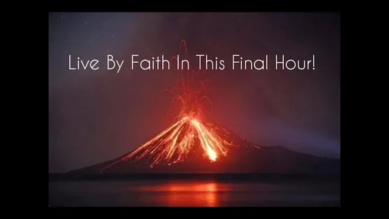 Live By Faith In This Final Hour!
