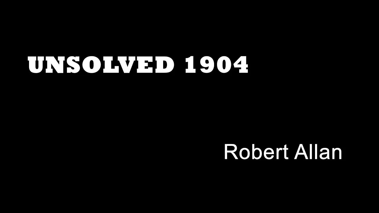 Unsolved 1904 - Robert Allen