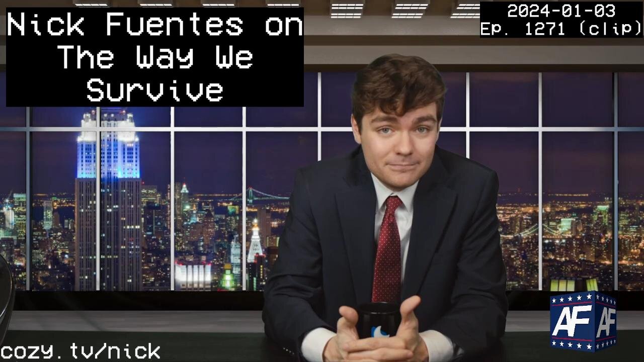 Nick Fuentes on The Way We Survive