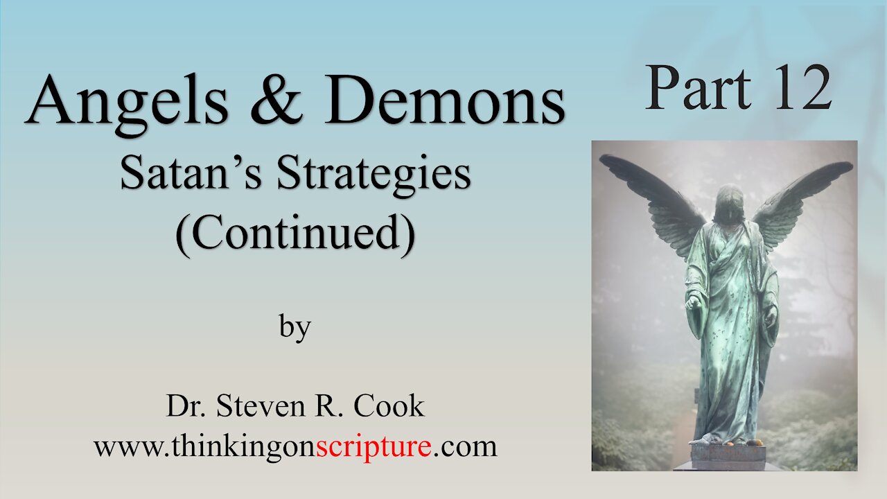 Angels and Demons Part 12 - Satan’s Strategies continued