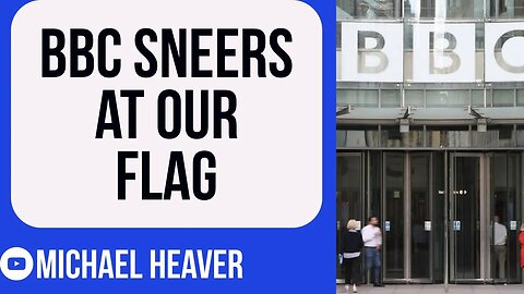 Outrage As BBC SNEERS At Our Flag