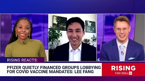 Lee Fang: Pfizer Financed Independent Groups Lobbying For Covid VACCINE MANDATES 4-30-23 The Hill