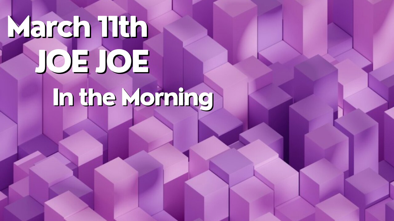 Joe Joe in the Morning March 11th