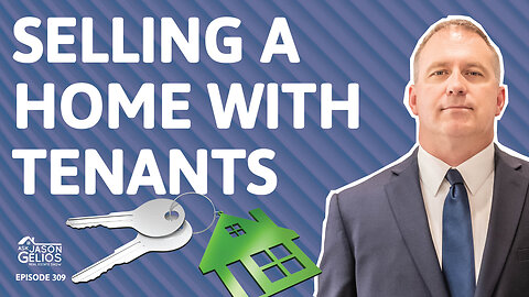 Selling a Home With Tenants | Ep. 309 AskJasonGelios Show