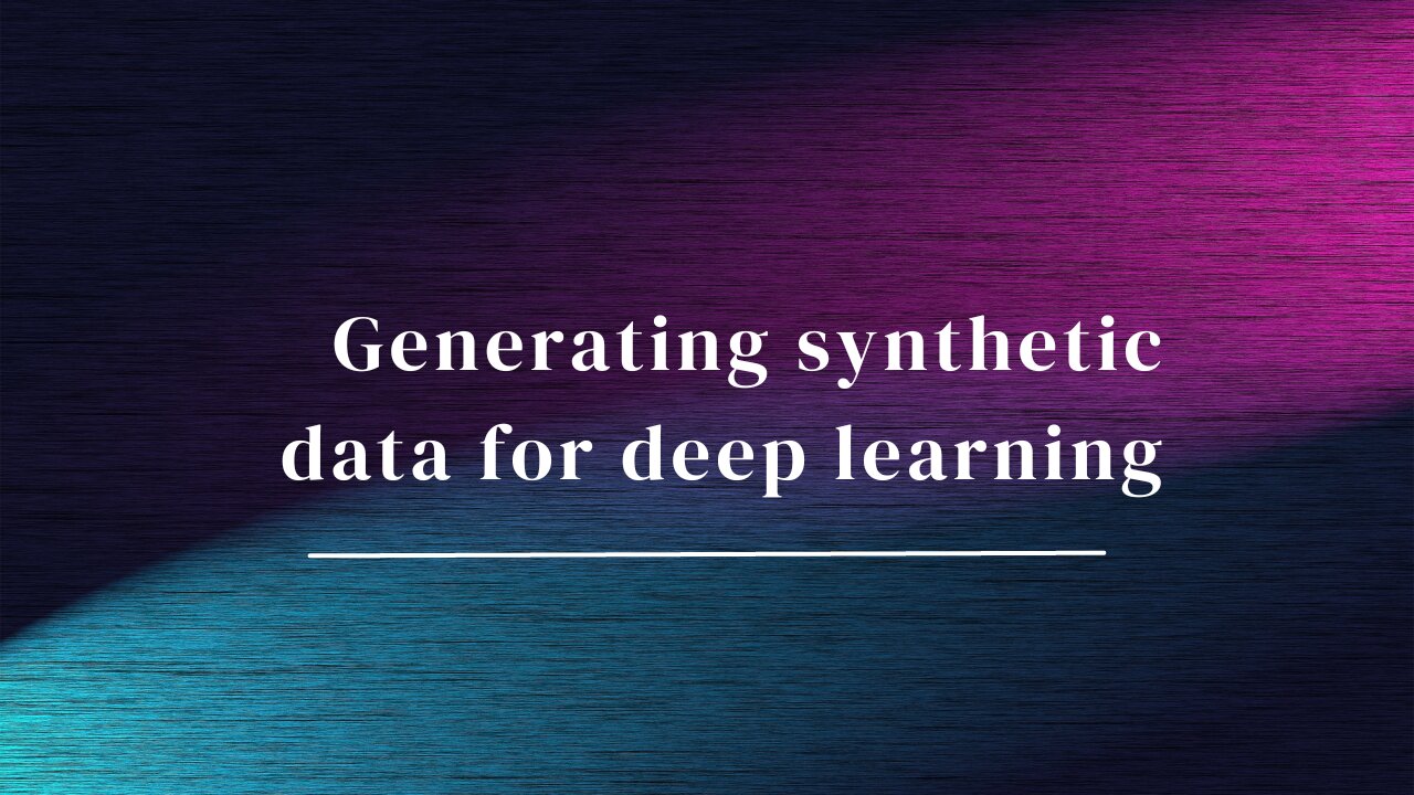 Generating Realistic Synthetic Data for Deep Learning