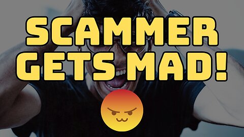 Watch this scammer get mad!