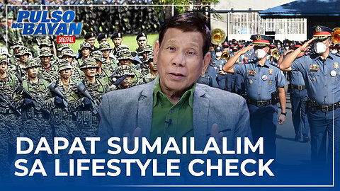 FPRRD: Dapat sumailalim sa lifestyle check ang mga nasa gobyerno