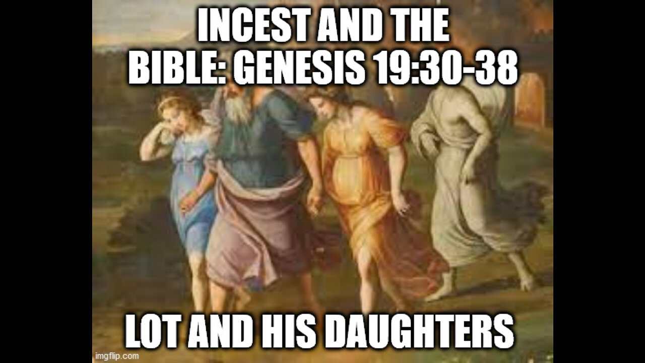 Incest and the Bible: Lot and His Daughters Genesis 19:30-38