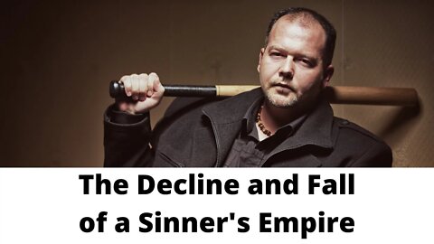 The Decline and Fall of a Sinner's Empire - Job 20:5-9, 12, 15-17, 19, 21-24, 26-27, 29