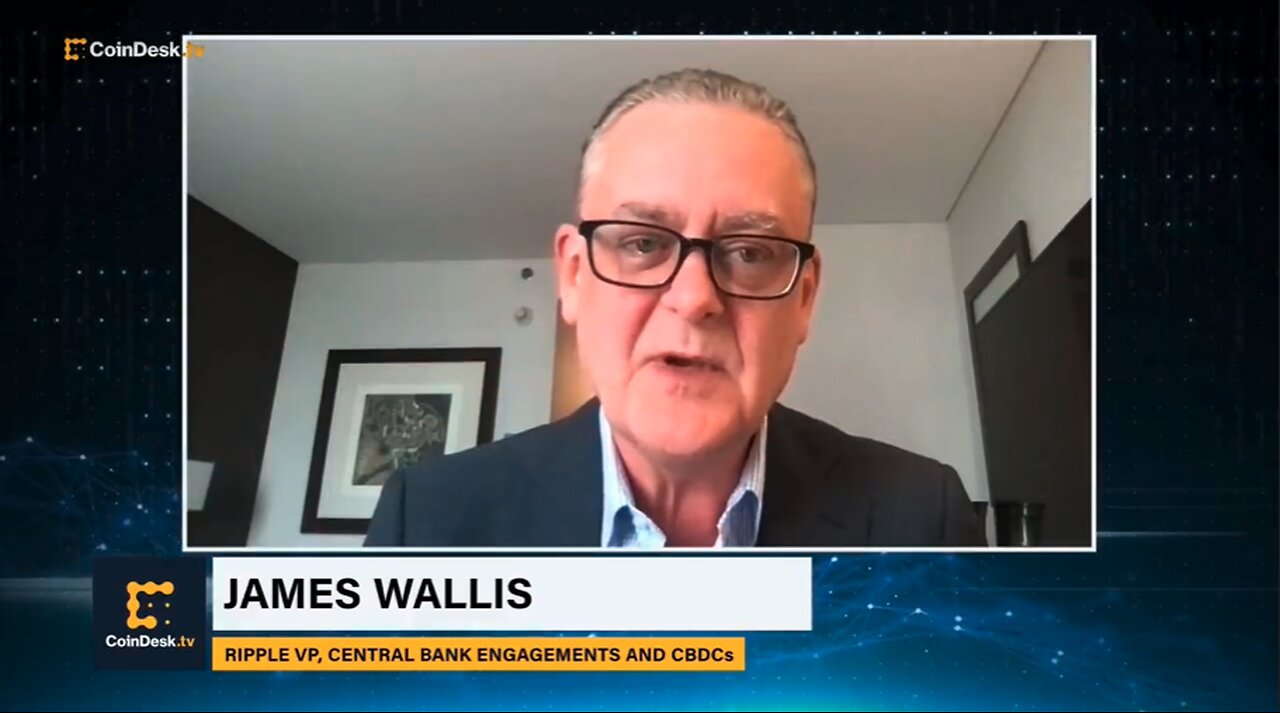 CBDC | "CBDC, It's Likely to Get Implemented In Every Country Around the World." - James Wallis (Ripple VP, Central Bank Engagements & CBDCs)