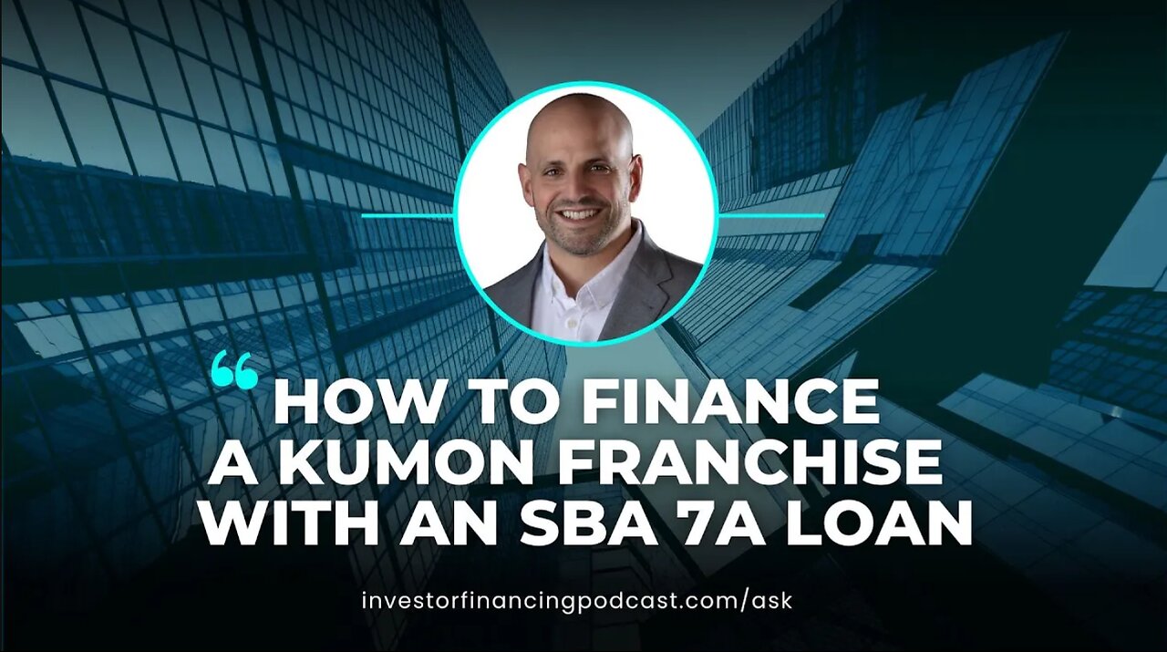 How to Finance a Kumon Franchise with an SBA 7a Loan?