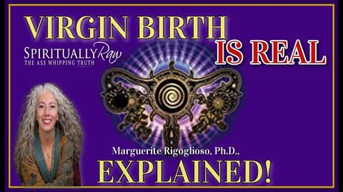 VIRGIN BIRTH EXPLAINED & It’s Real!