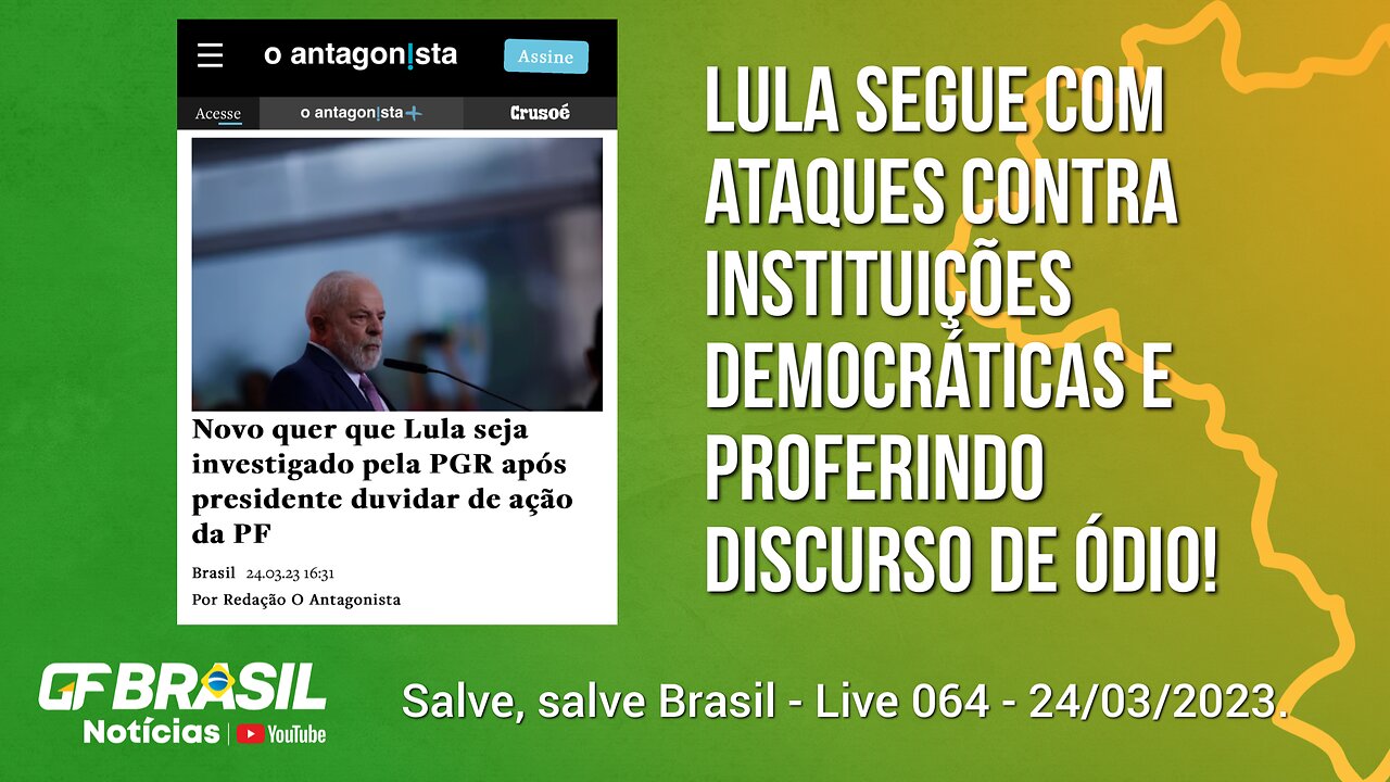 GF BRASIL Notícias - Atualizações das 21h - sexta-feira patriótica - Live 064 - 24/03/2023!