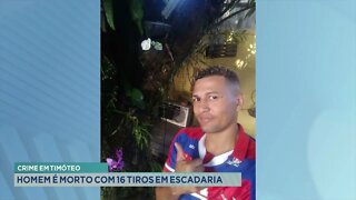 Crime em Timóteo: Homem é morto com 16 tiros em escadaria