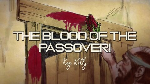 Reg Kelly - The Blood of the PASSOVER!