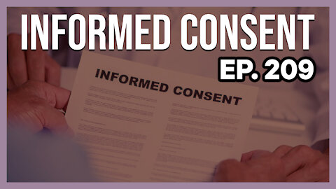 Informed Consent | Ep. 209