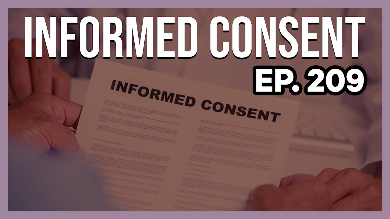 Informed Consent | Ep. 209