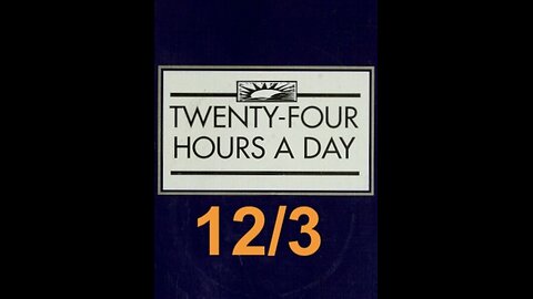 Twenty-Four Hours A Day Book– December 3- Daily Reading - A.A. - Serenity Prayer & Meditation