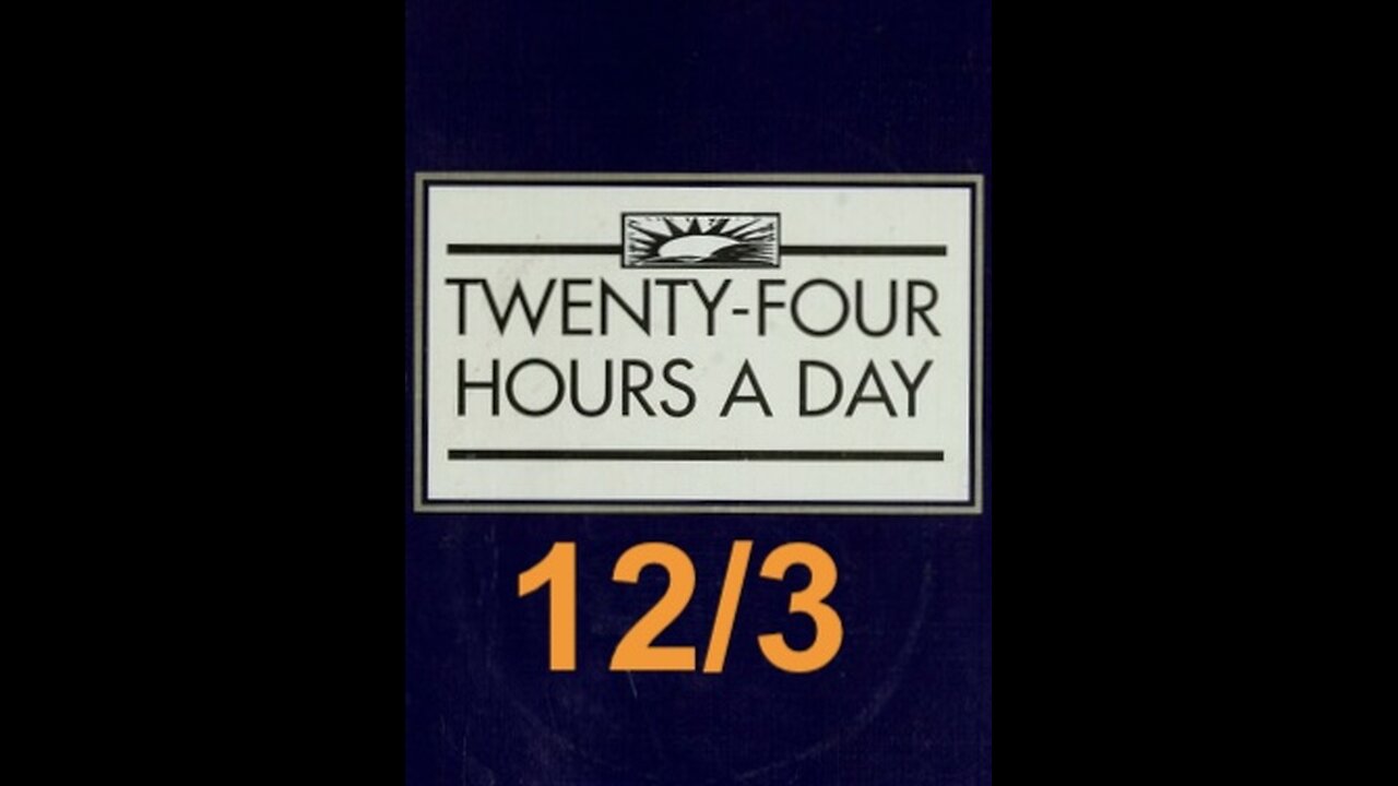 Twenty-Four Hours A Day Book– December 3- Daily Reading - A.A. - Serenity Prayer & Meditation