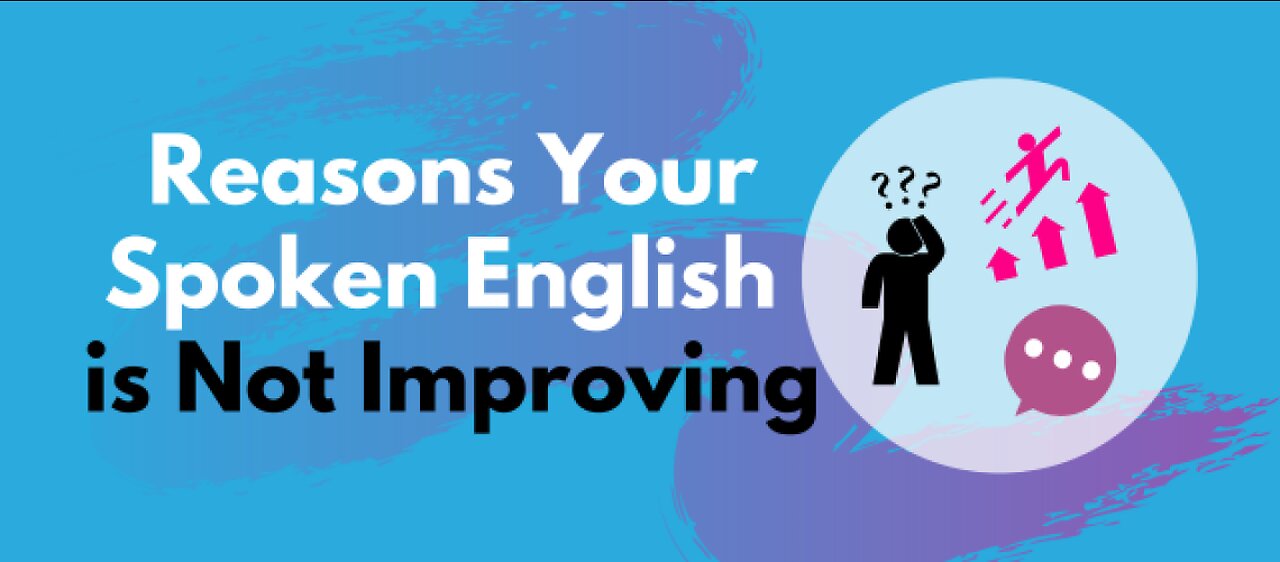 7 Reasons why your English is not improving