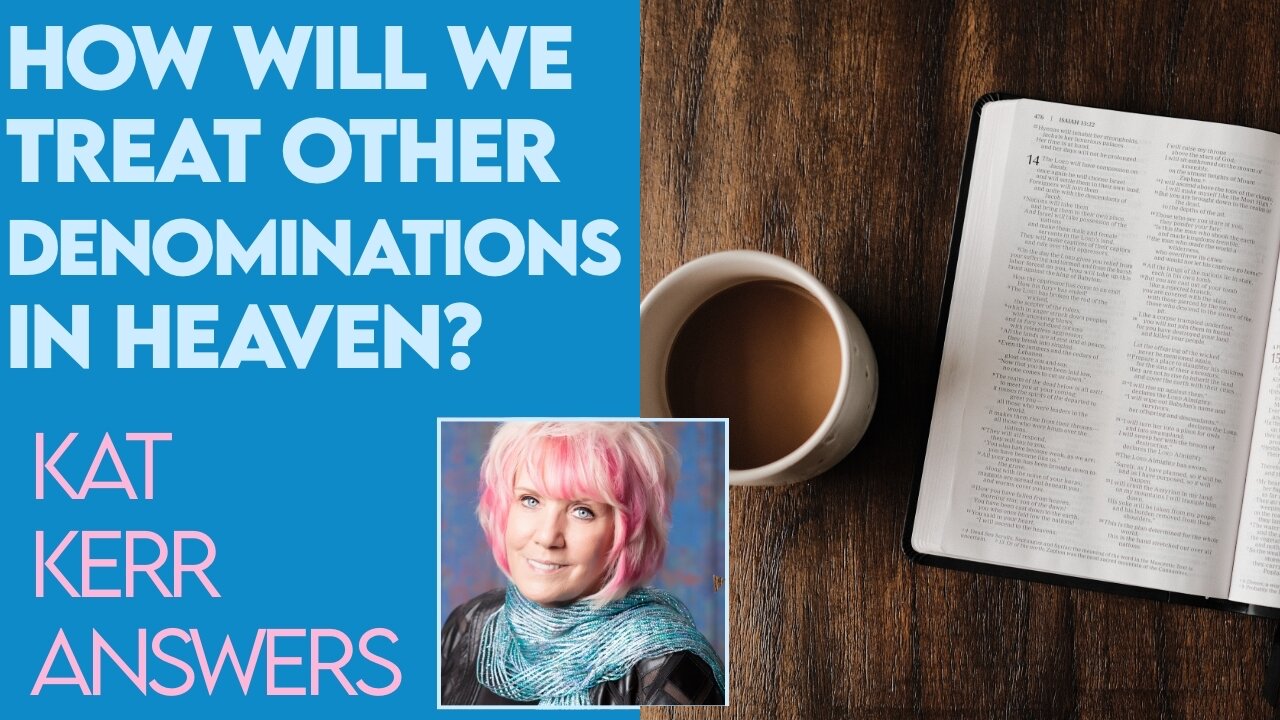 Kat Kerr: How Will We Treat People In Different Christian Denominations In Heaven? | Dec 23 2020