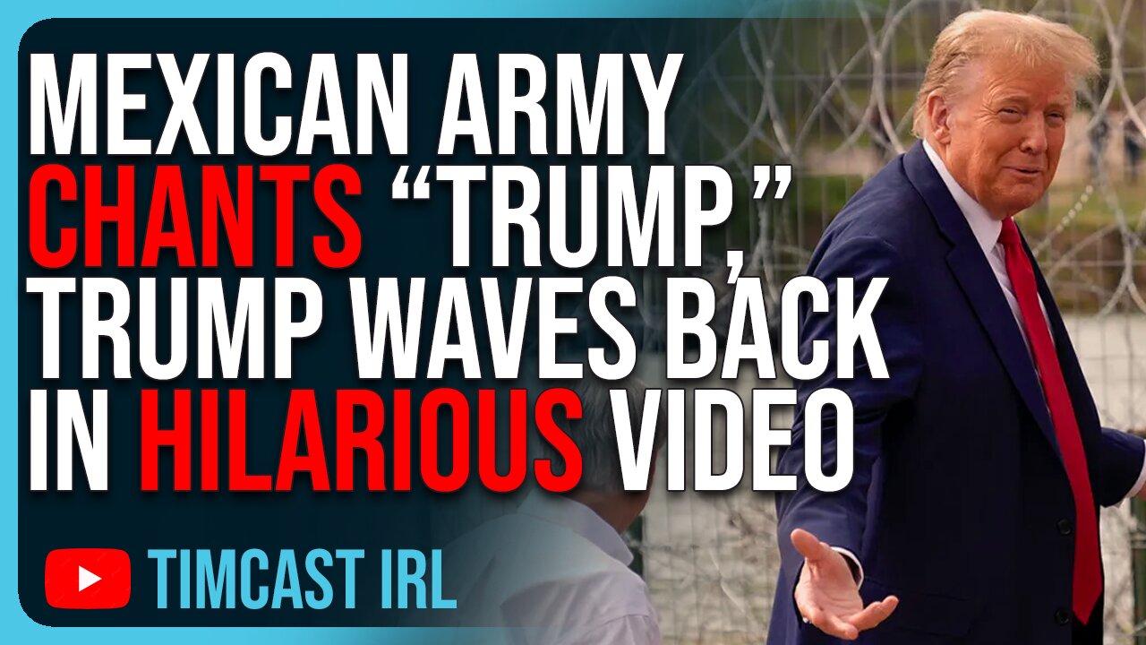 Mexican Army Chants “TRUMP,” Trump Waves Back In HILARIOUS Video