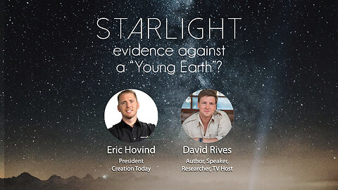 STARLIGHT: Evidence Against a “Young Universe”? | Eric Hovind & David Rives | Creation Today Show #210