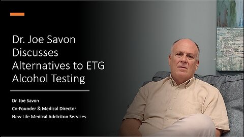 Dr. Joe Savon on Alternatives to ETG Alcohol Testing