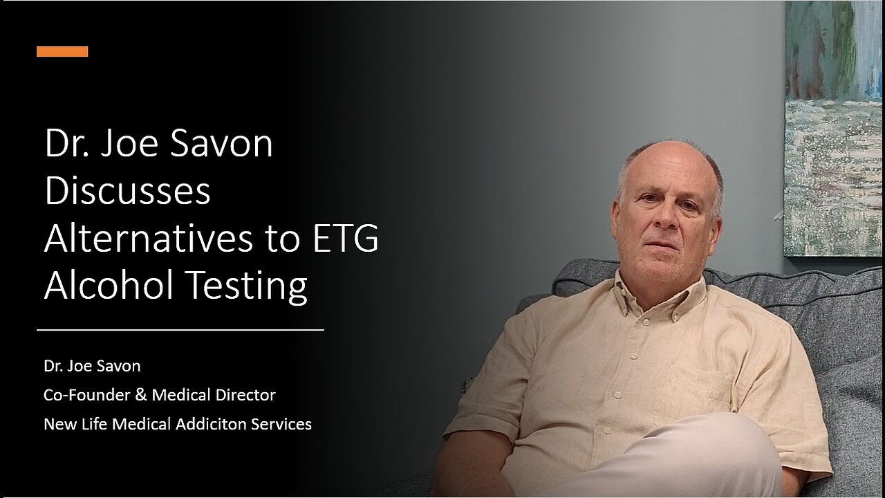 Dr. Joe Savon on Alternatives to ETG Alcohol Testing