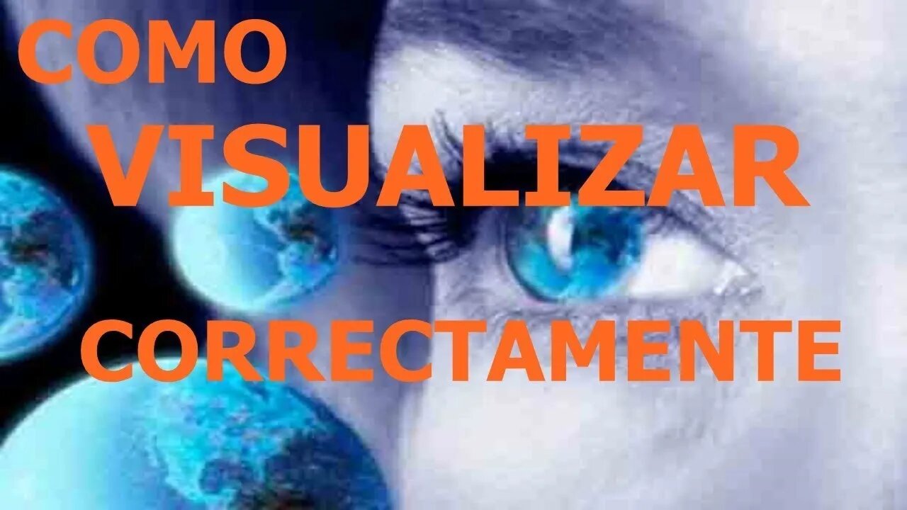 COMO VISUALIZAR CORRECTAMENTE PARA CONSEGUIR TUS OBJETIVOS RAPIDAMENTE