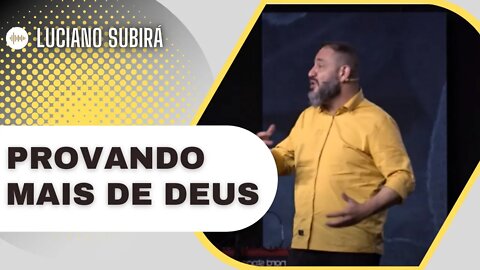 PROVANDO MAIS DE DEUS | Pastor Luciano Subirá