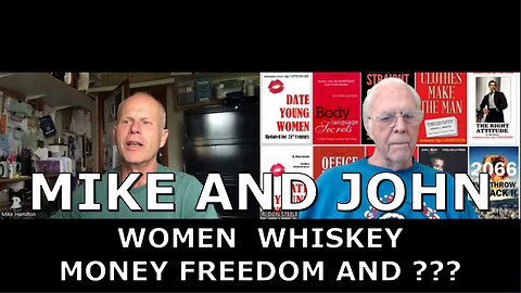 MIKE AND JOHN--WOMEN, WHISKEY, FREEDOM