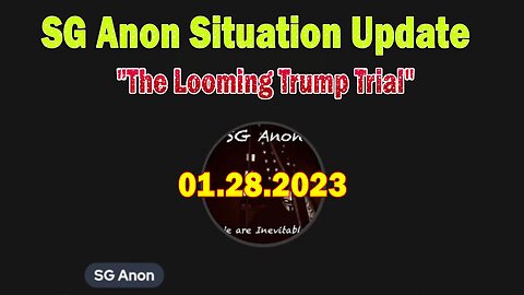 SG Anon Situation Update Jan 28: "The Looming Trump Trial"