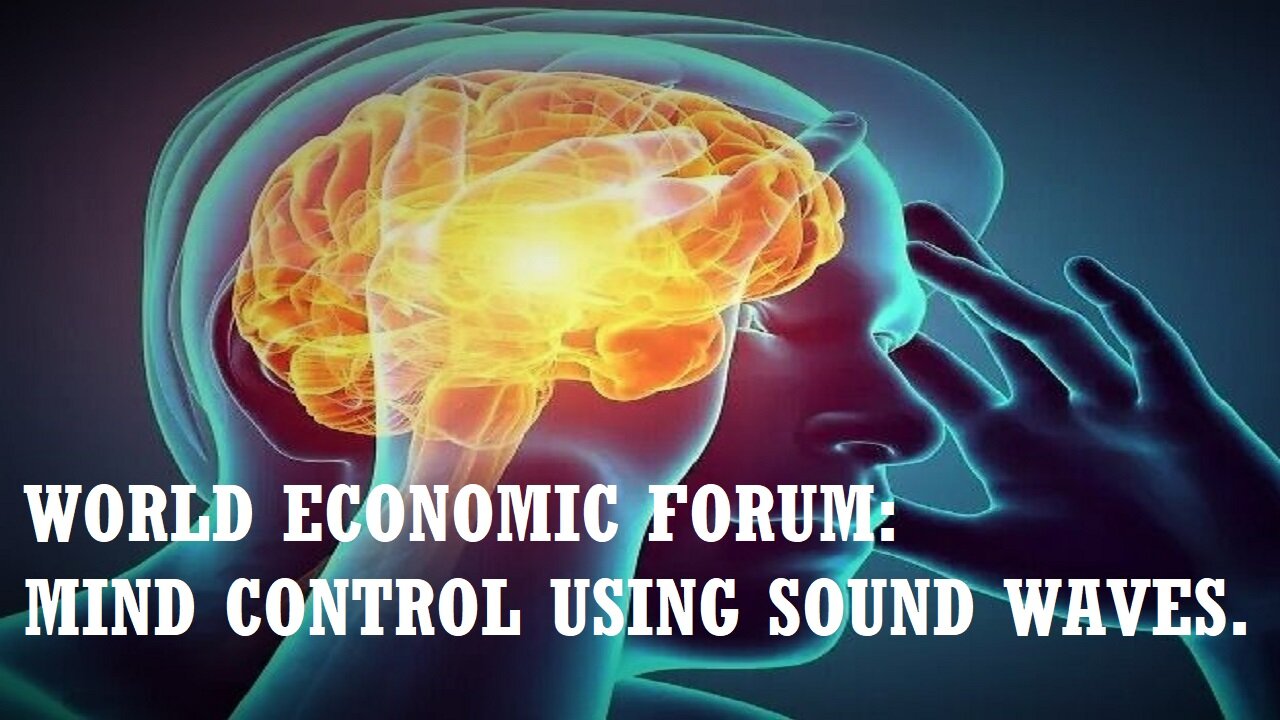 World Economic 2018 Meeting: Using Sound Waves For Mind Control