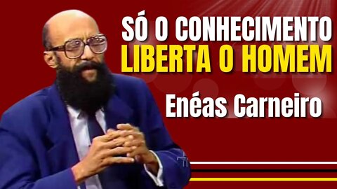 Só o Conhecimento Liberta o Homem - Enéas Carneiro (VÍDEO MOTIVACIONAL)