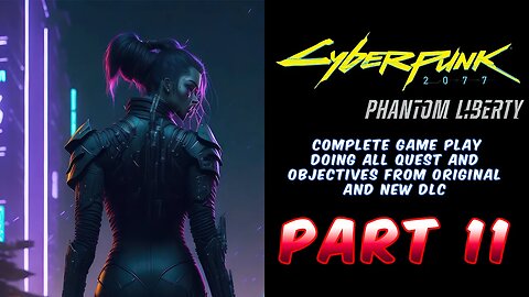Cyberpunk 2077 Phantom Liberty | Clean Start From Original Starting Point Playing All Quest Part 11