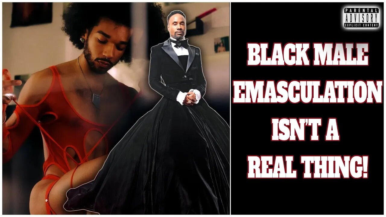 The Emasculation of Black Men is a false Narrative!!!