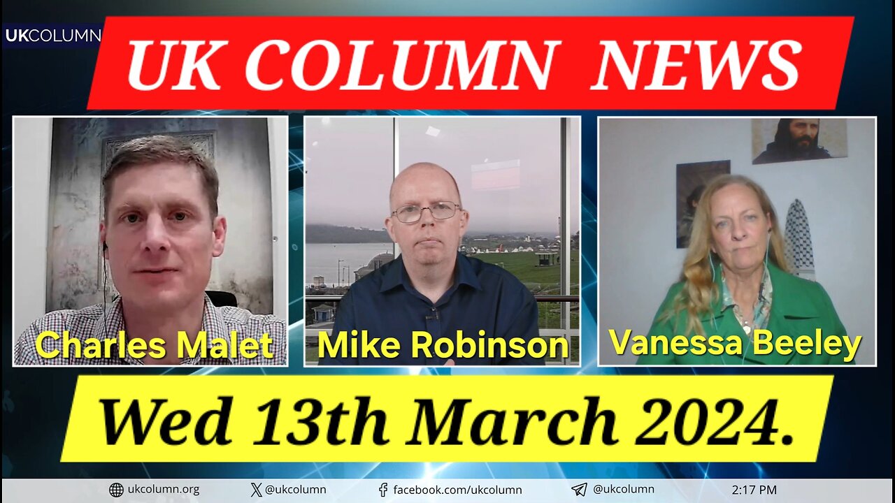 UK Column News - Wednesday 13th March 2024