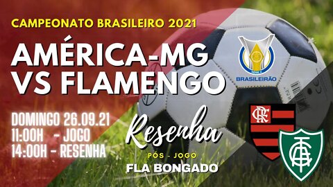 RESENHA PÓS-JOGO AMÉRICA-MG X FLAMENGO | CANAL FLA BONGADO |