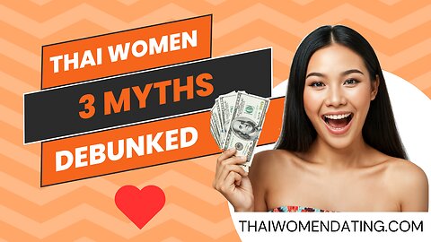 Myths about Dating Thai Women - The Truth about Thai Girls