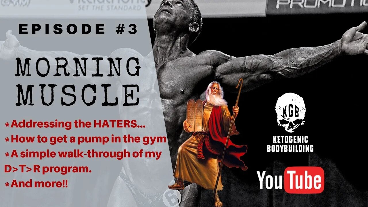 Morning Muscle #3: Addressing the Haters. Get a pump on Keto? Recap of my DTR Program, and More!