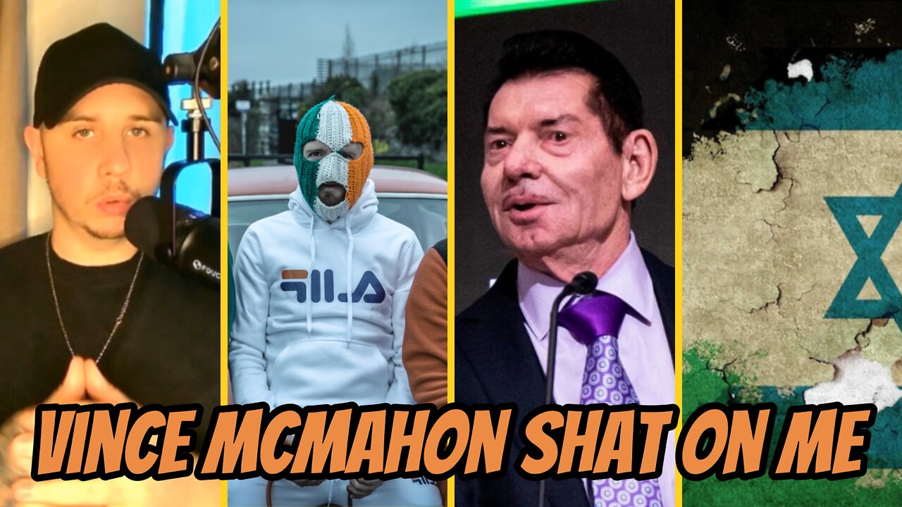 Israel, Palestine conflict - WOKE Irish rappers - Vince McMahon Shat on me