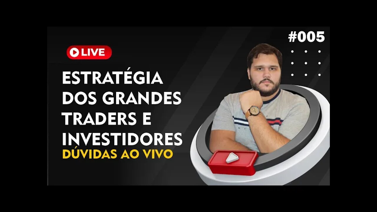 A ESTRATÉGIA DOS GRANDES TRADERS E INVESTIDORES - Mentoria VIP #005