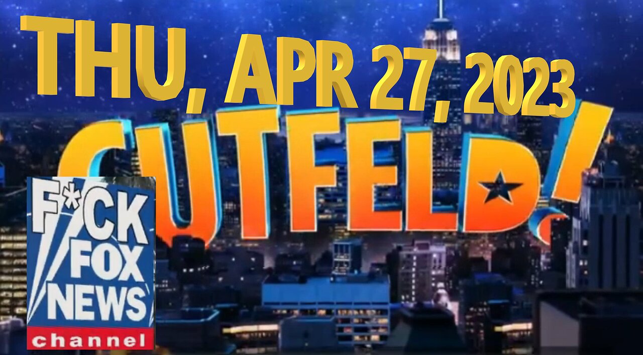 Gutfeld 04-27-2023
