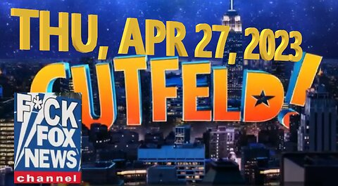 Gutfeld 04-27-2023