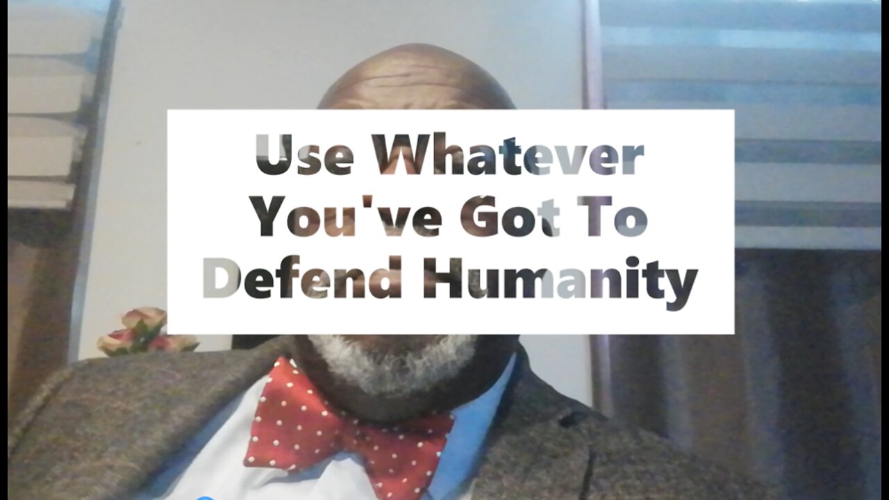 Defend Humanity with whatever you've got