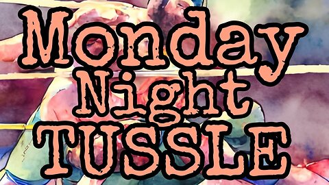 Tuesday Night TUSSLE!